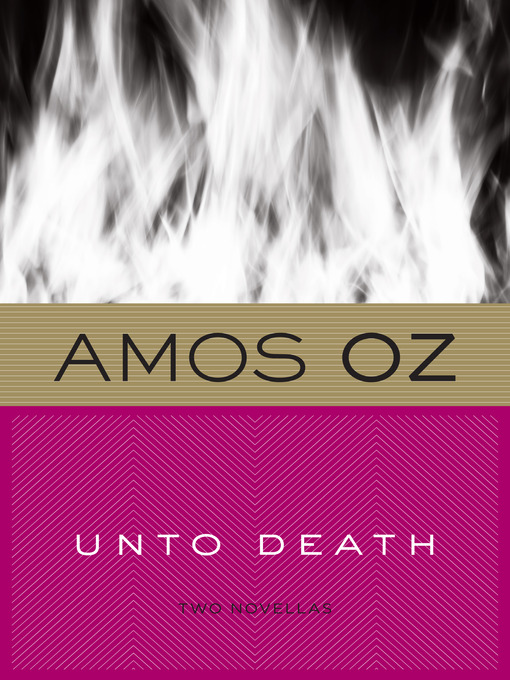 Title details for Unto Death by Amos Oz - Available